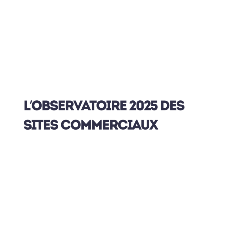 Découvrez l’Observatoire 2025 des Sites commerciaux